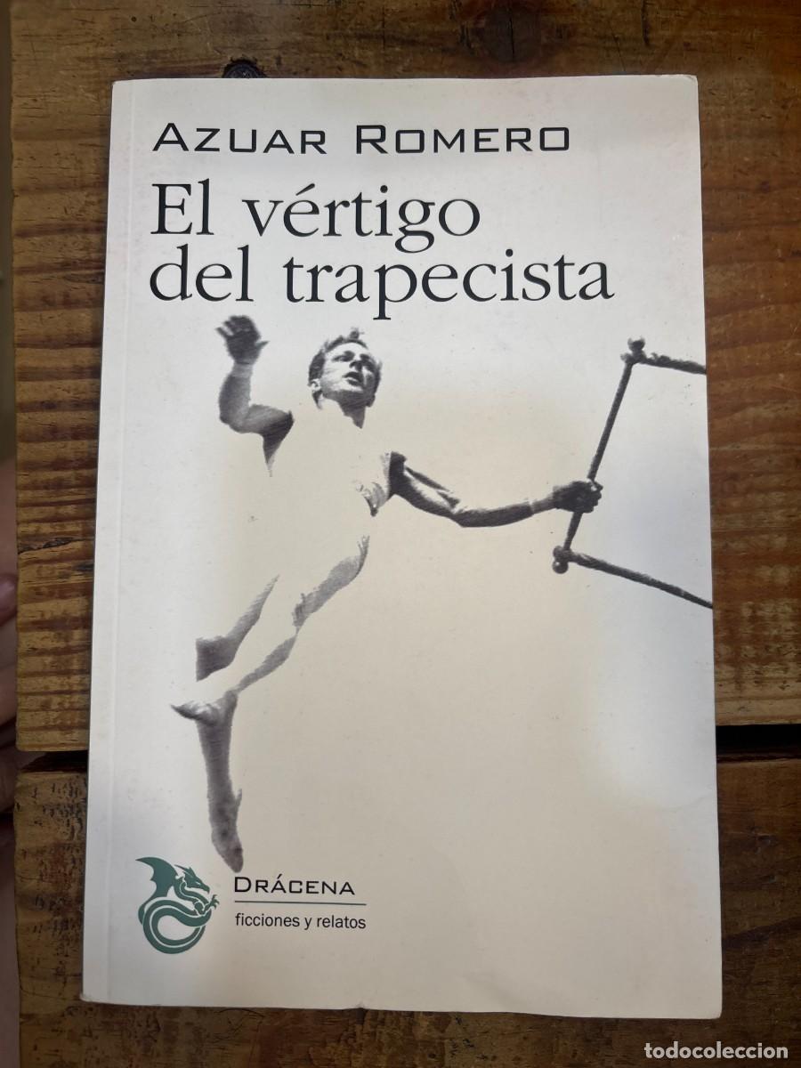 Libros de segunda mano: El v&eacute;rtigo del trapecista Azuar Romero, Juan Ram&oacute;n Idioma: Espa&ntilde;ol Editorial: Editorial Dr&aacute;cena, 2