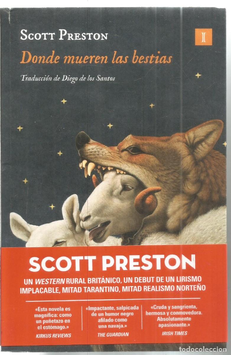 Libros de segunda mano: SCOTT PRESTON. DONDE MUEREN LAS BESTIAS. IMPEDIMENTA. PRIMERA EDICION