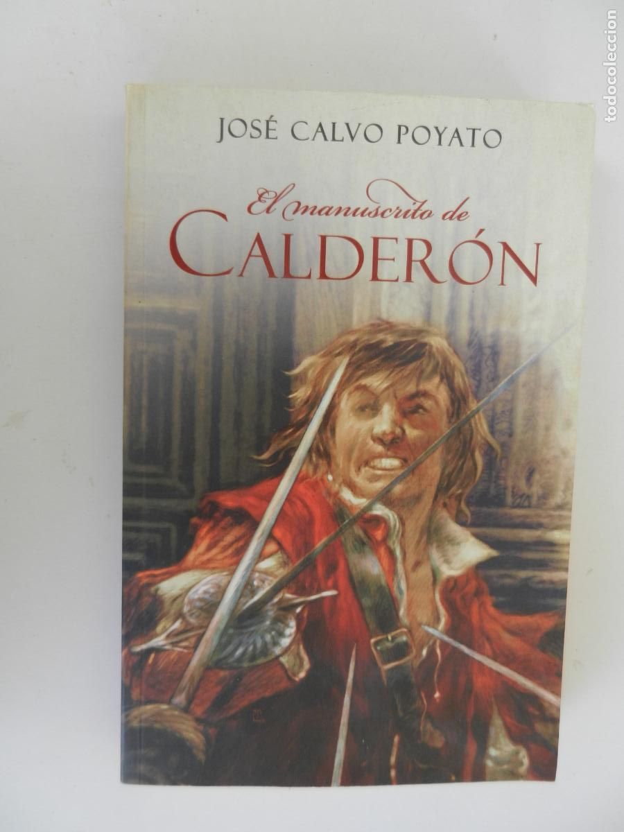 Libros de segunda mano: EL MANUSCRITO DE CALDER&Oacute;N - JOS&Eacute; CALVO POYATO - PLAZA & JAN&Eacute;S 1&ordf; ED. 2005.