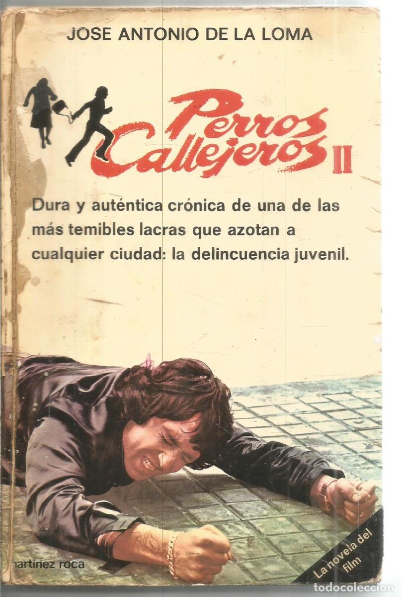 Libros de segunda mano: JOSE ANTONIO DE LA LOMA. PERROS CALLEJEROS II. MARTINEZ ROCA