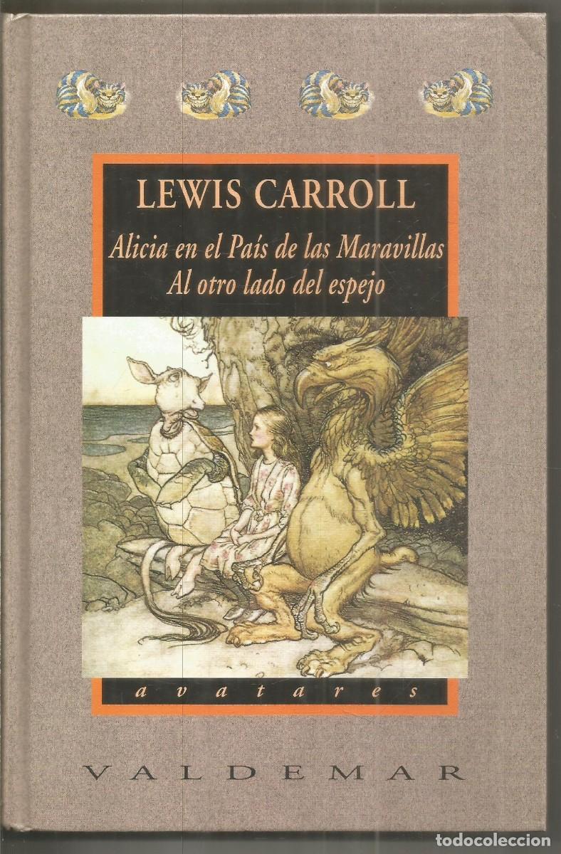 Libros de segunda mano: LEWIS CARROLL. ALICIA EN EL PAIS DE LAS MARAVILLAS. AL OTRO LADO DEL ESPEJO. VALDEMAR. PRIMERA EDICI