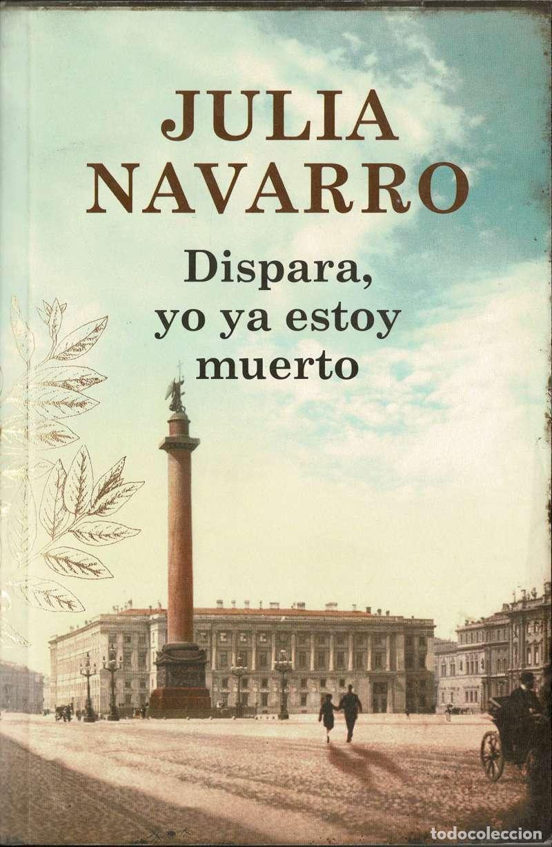 Libros de segunda mano: Dispara, yo ya estoy muerto - Julia Navarro