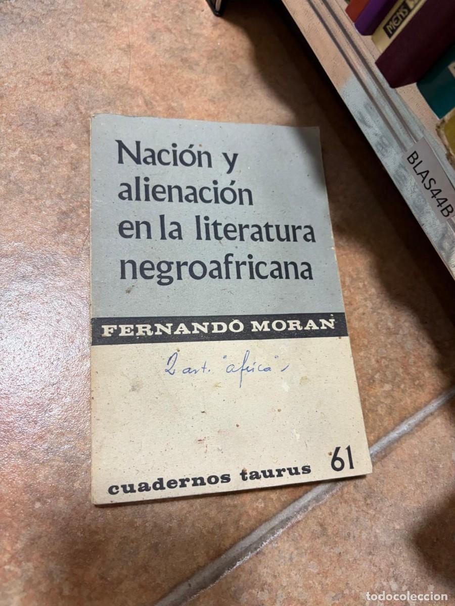 Libros de segunda mano: BLAS44B Fernando Mor&aacute;n, Naci&oacute;n y alienaci&oacute;n en la literatura negroafricana, Taurus, colecci&oacute;n Cuader