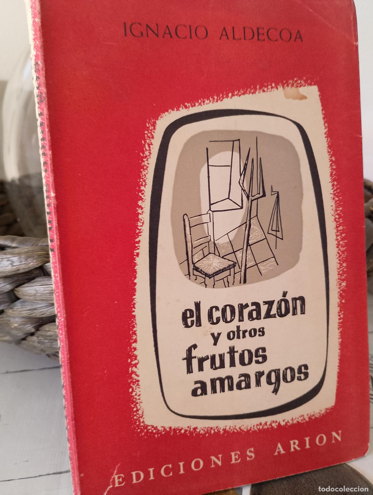 Libros de segunda mano: EL CORAZ&Oacute;N Y OTROS FRUTOS AMARGOS - IGNACIO ALDECOA - ARI&Oacute;N 1959. PRIMERA EDICI&Oacute;N