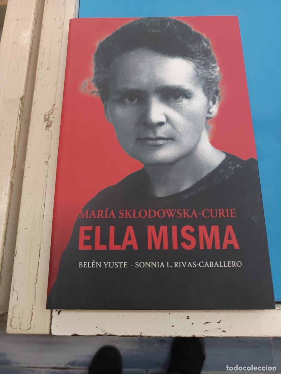 Libros de segunda mano: ELLA MISMA MARIA SKLODOWSKA - CURIE POR BELENYUSTE-SONNIA L. RIVAS- CABALLERO