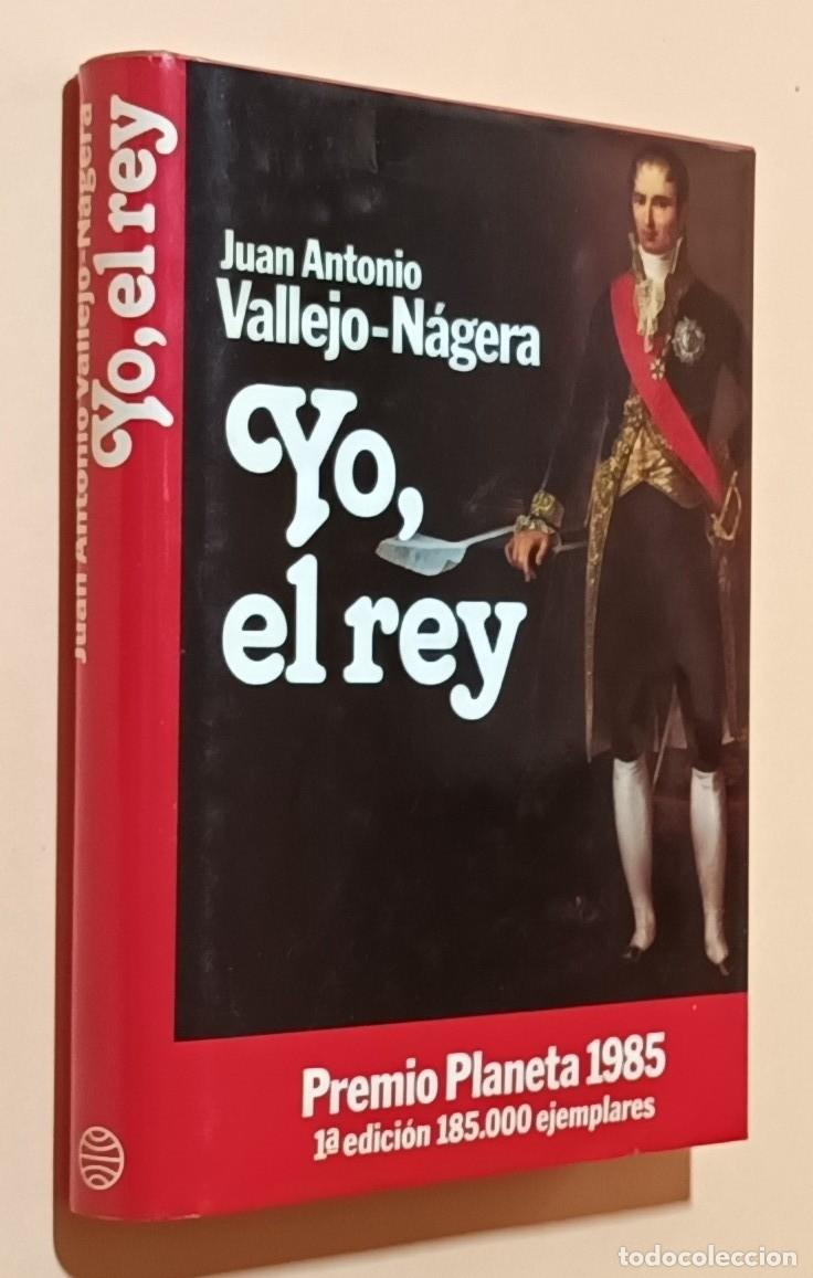 Libros de segunda mano: YO, EL REY - JUAN ANTONIO VALLEJO-N&Aacute;JERA - PLANETA - 1985