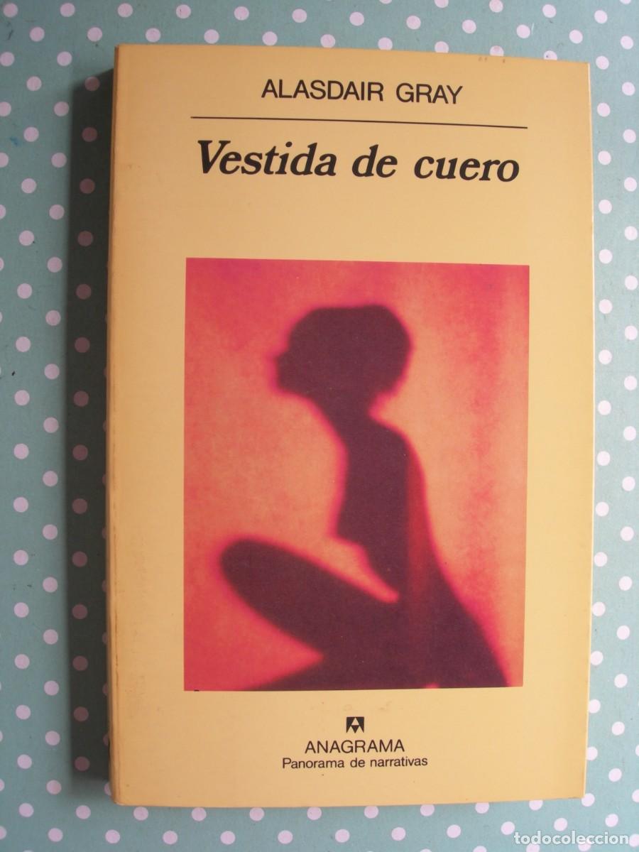 Libros de segunda mano: VESTIDA DE CUERO / ALSDAIR GRAY / NARRATIVA