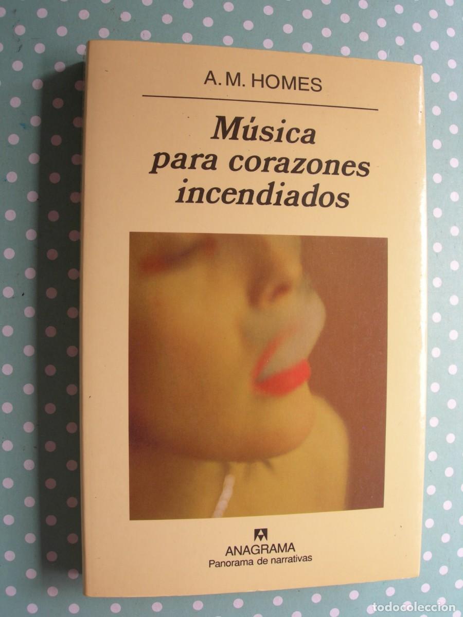 Libros de segunda mano: M&Uacute;SICA PARA CORAZONES INCENDIADOS / A. M. HOMES /
