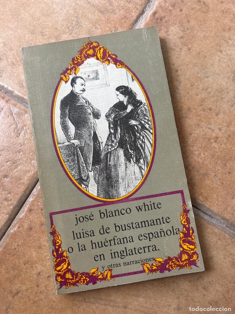 Libros de segunda mano: Luisa de Bustamante o la hu&eacute;rfana espa&ntilde;ola en Inglaterra - Jos&eacute; Blanco White