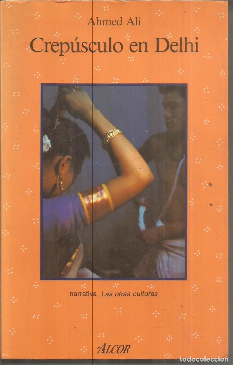 Libros de segunda mano: AHMED ALI. CREPUSCULO EN DELHI. ALCOR. PRIMERA EDICION
