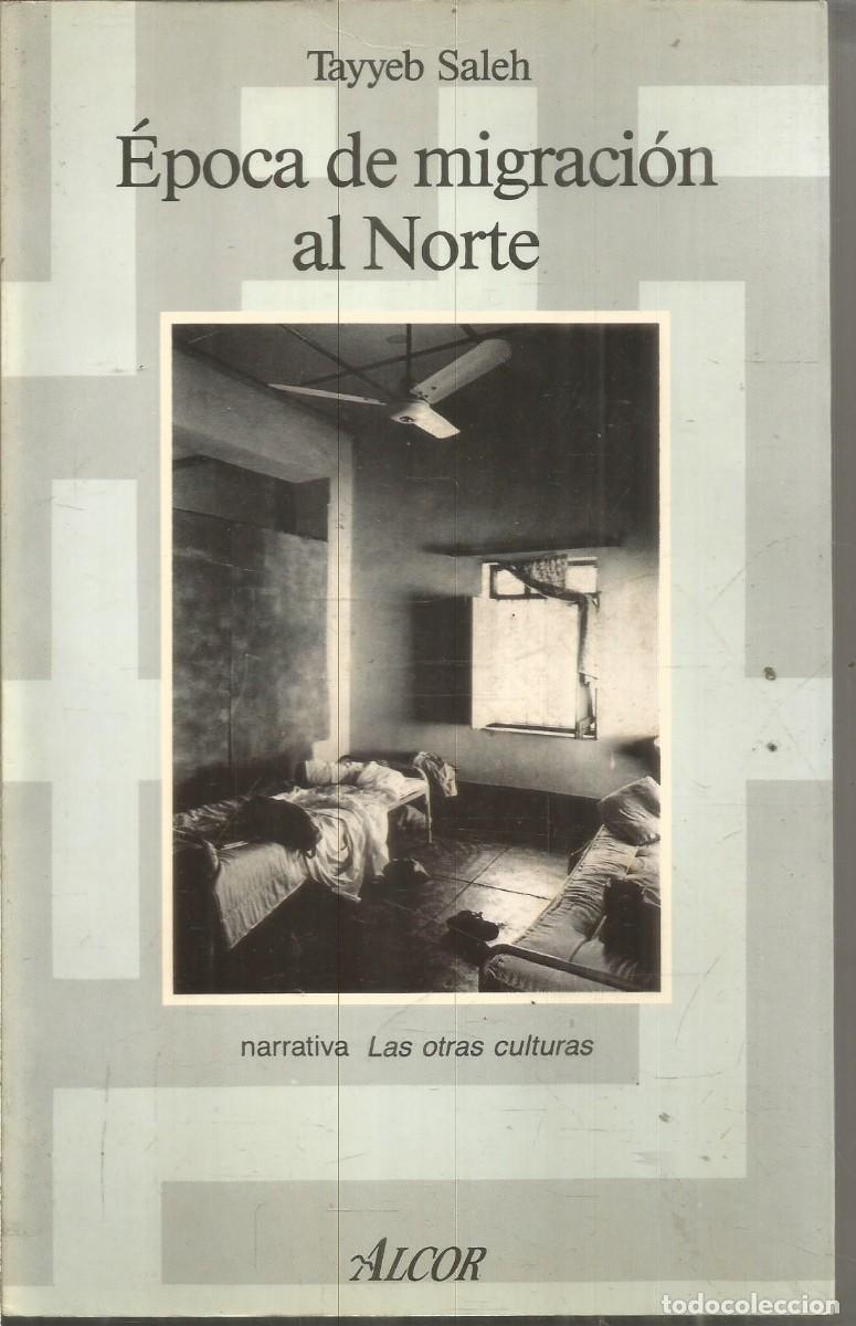 Libros de segunda mano: TAYYEB SALEH. EPOCA DE MIGRACION AL NORTE. ALCOR. PRIMERA EDICION