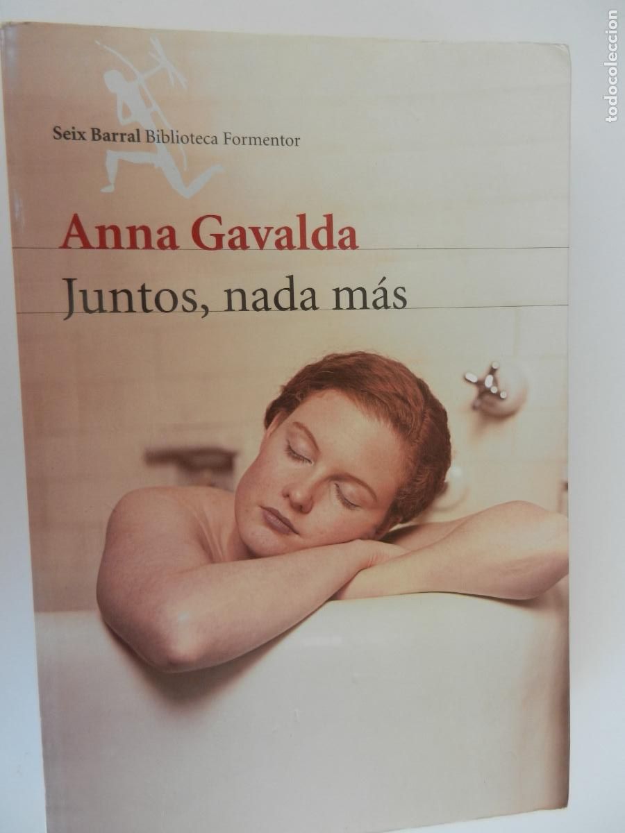 Libros de segunda mano: JUNTOS , NADA MAS - ANNA GAVALDA - SEIX BARRAL 1&ordf;- EDC 2004