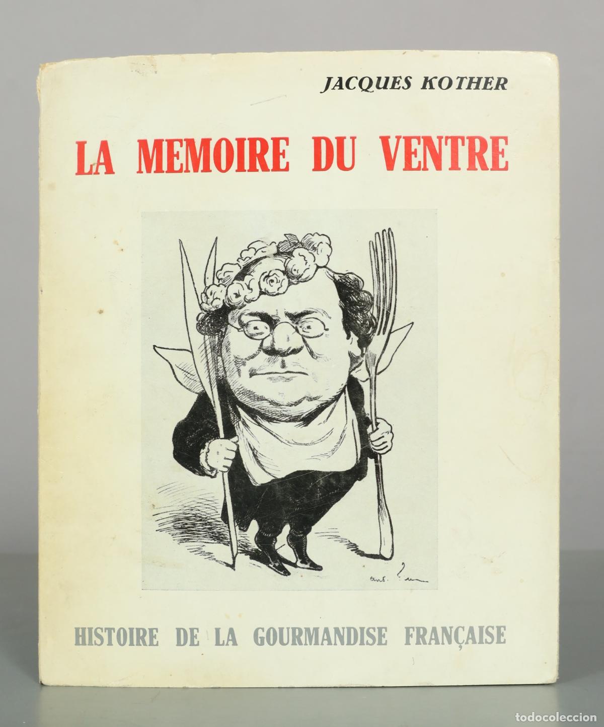 Libros de segunda mano: La M&eacute;moire du Ventre - Histoire de la Gourmandise Fran&ccedil;aise - Jacques Kother
