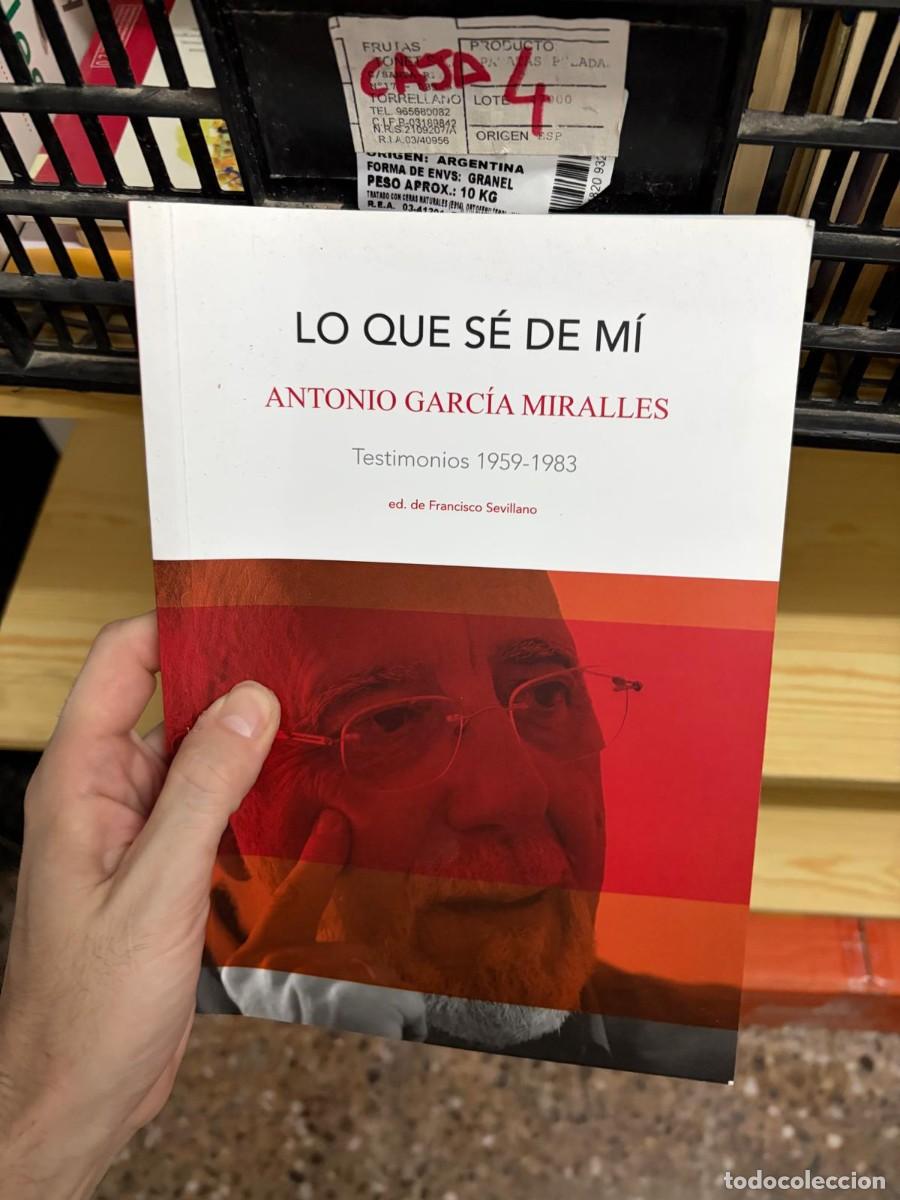 Libros de segunda mano: CAJA4 Antonio Garc&iacute;a Miralles, Lo que s&eacute; de m&iacute;. Testimonios 1959-1983, edici&oacute;n de Francisco Sevillan