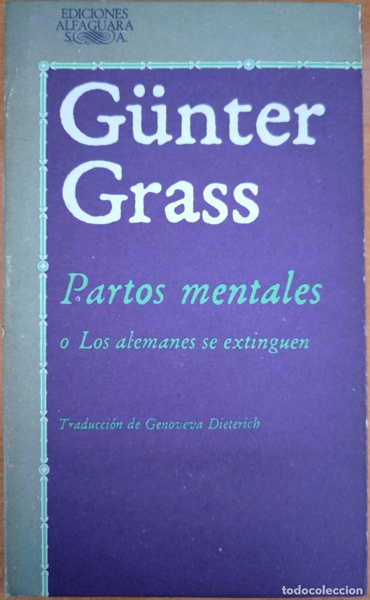 Libros de segunda mano: Partos Mentales o Los Alemanes Se Extinguen, de G&uuml;nter Grass