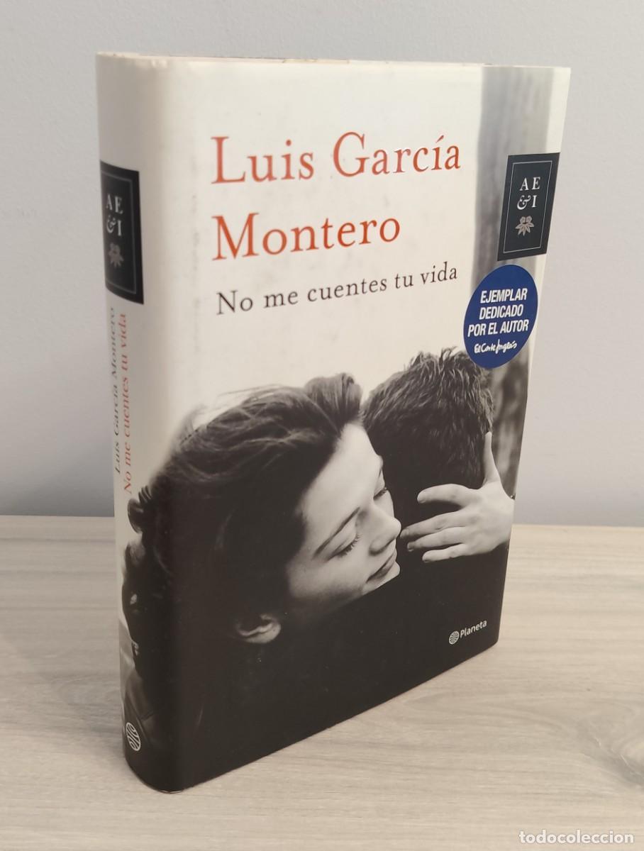 Libros de segunda mano: Libro dedicado por Luis Garc&iacute;a Montero. No me cuentes tu vida. 2012.