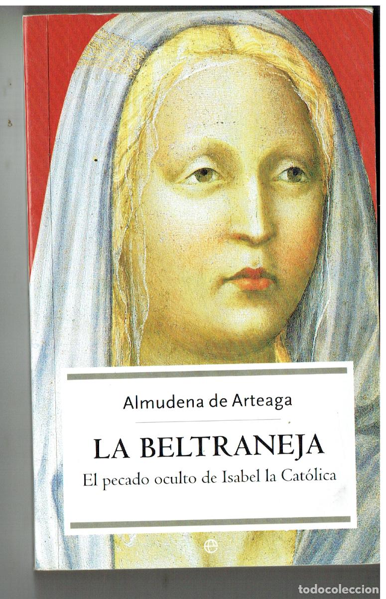 Gebrauchte B&uuml;cher: LA BELTRANEJA. EL PECADO OCULTO DE ISABEL LA CAT&Oacute;LICA. ALMUDENA DE ARTEAGA. LA ESFERA, 2004 (ST/PR5)