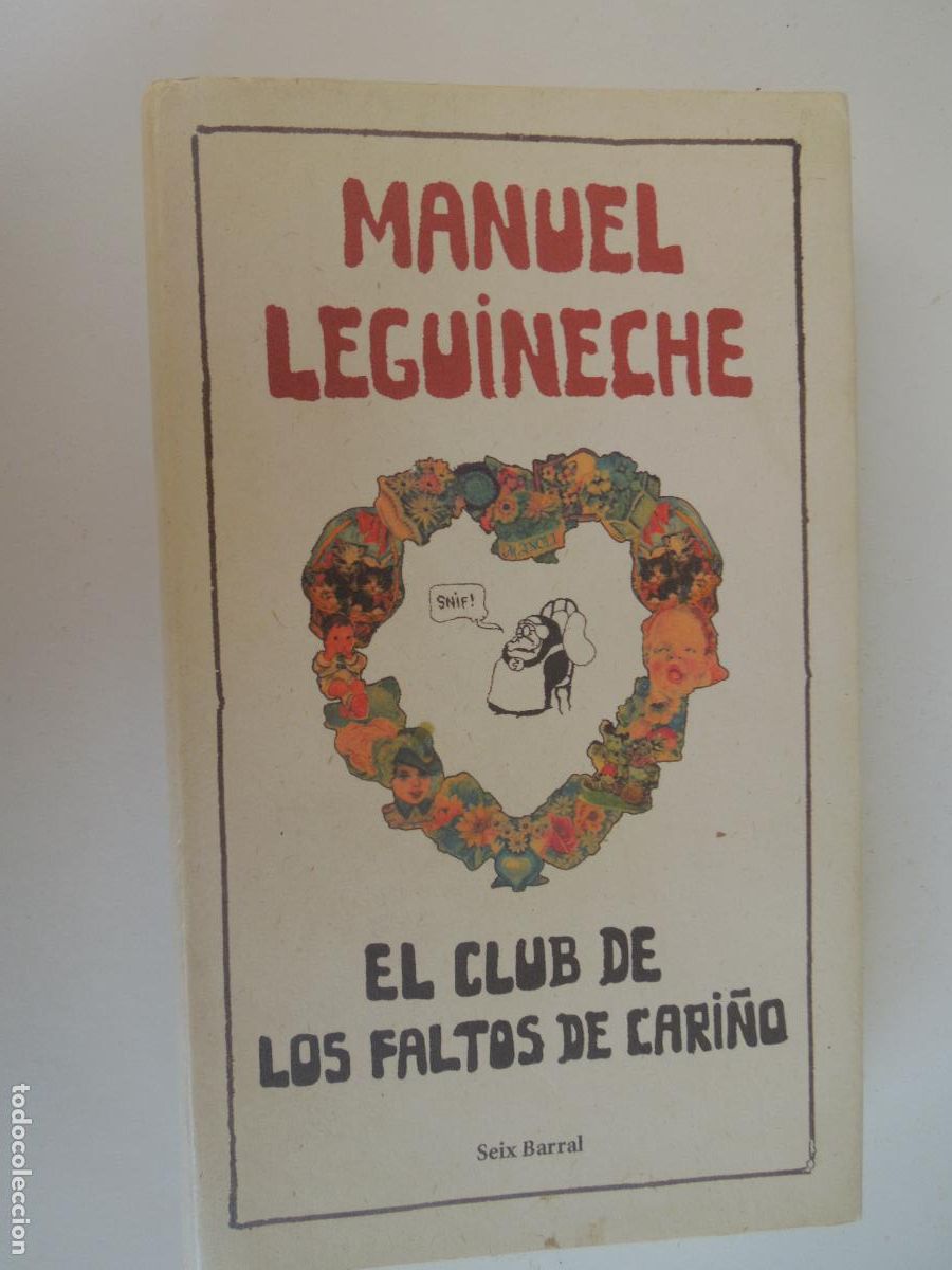 Libros de segunda mano: EL CLUB DE LOS FALTOS DE CARI&Ntilde;O - MANUEL LEGUINECHE - SEIX BARRAL 1&ordf; EDICI&Oacute;N 2007.