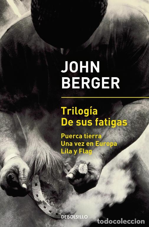Gebrauchte B&uuml;cher: Trilog&iacute;a De sus fatigas. - Berger, John.