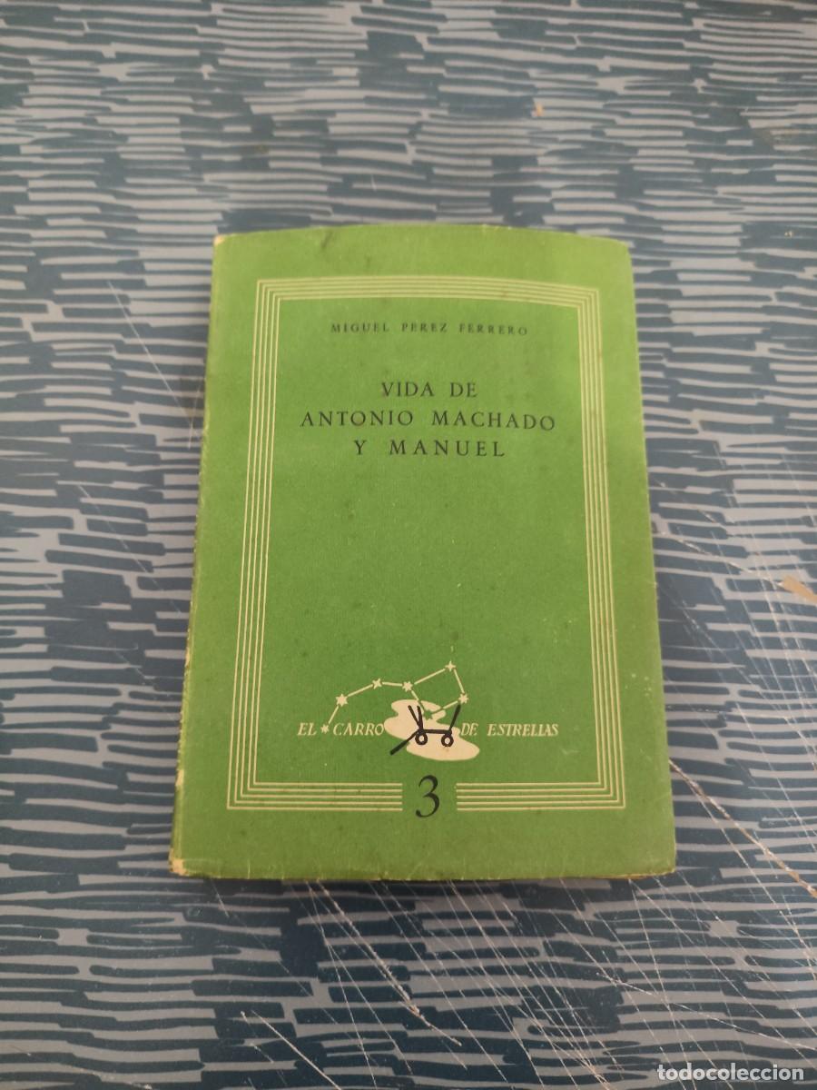 Libros de segunda mano: VIDA DE ANTONIO MACHADO Y MANUEL, MIGUEL P&Eacute;REZ FERRERO,1947,328 P&Aacute;GINAS.