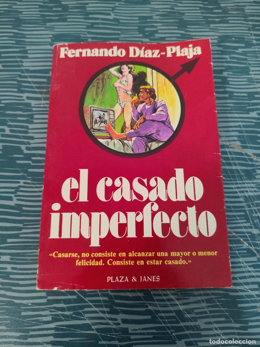 Libros de segunda mano: EL CASADO IMPERFECTO, FERNANDO DIAZ PLAJA ,PLAZA & JANES,1981,242 P&Aacute;G.