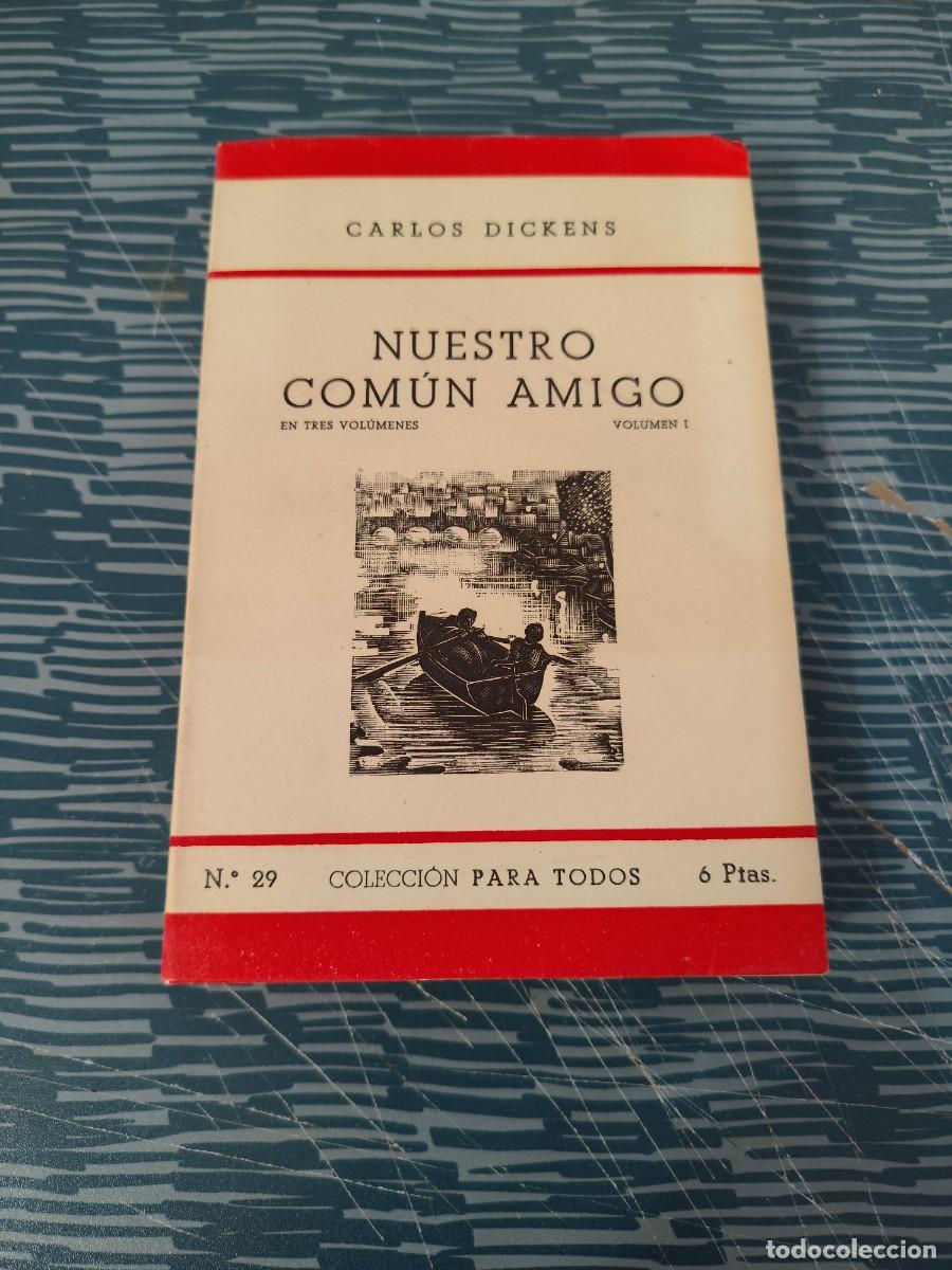 Second hand books: NUESTRO AMIGO COMUN,VOL.I,CARLOS DICKENS,1944,279 P&Aacute;GINAS.