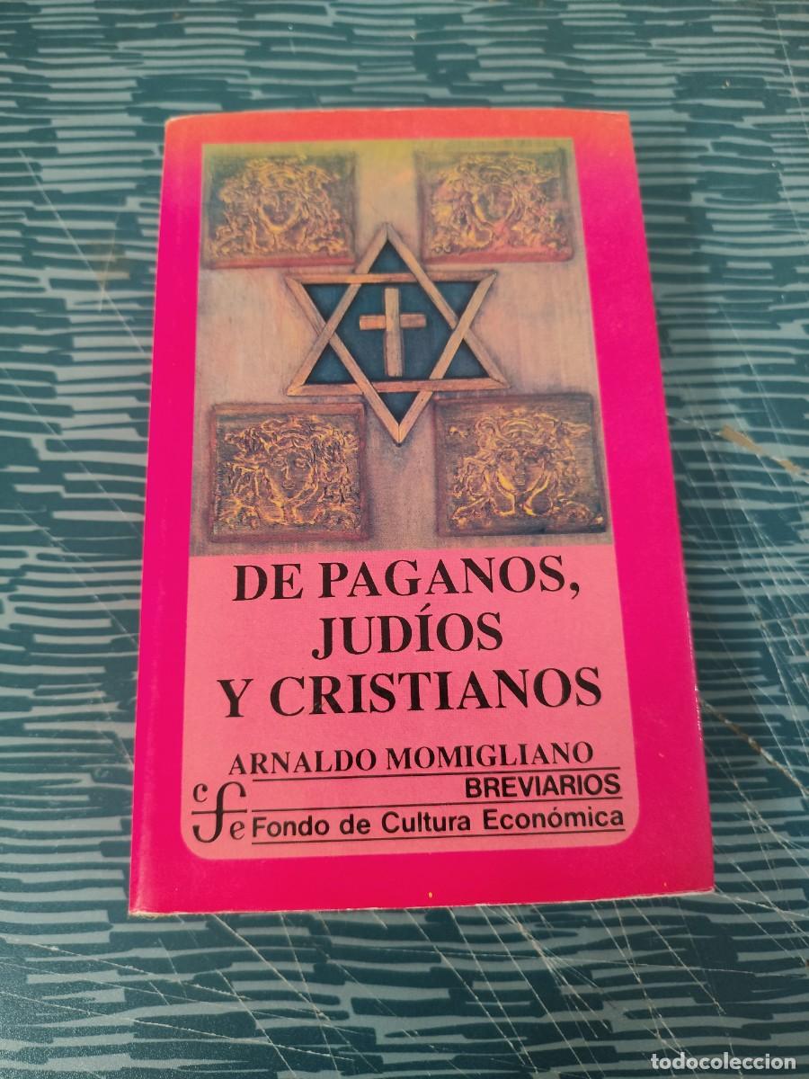 Libros de segunda mano: DE PAGANOS,JUDIOS Y CRISTIANOS, ARNALDO MOMIGLIANO,BREVARIOS,1992,537 P&Aacute;GINAS.