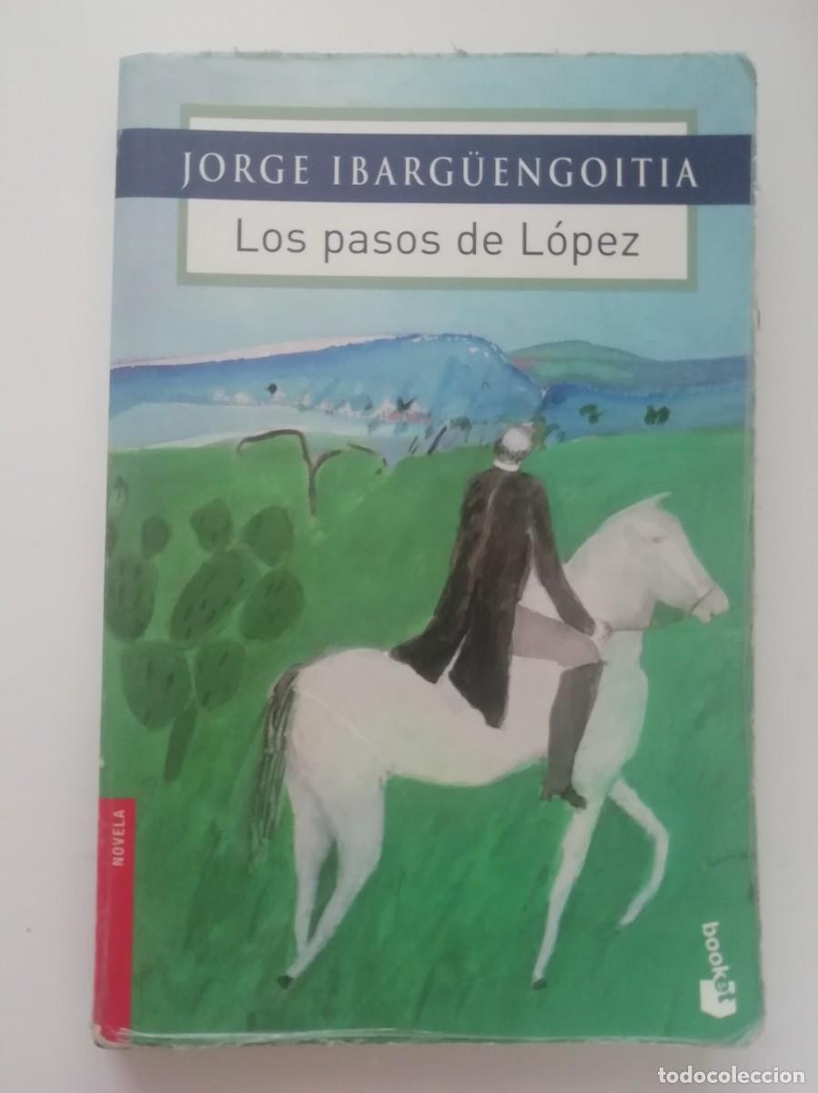 Libros de segunda mano: LOS PASOS DE L&Oacute;PEZ (EDICI&Oacute;N MEXICANA) - JORGE IBARG&Uuml;ENGOITIA - ED. BOOKET 2009