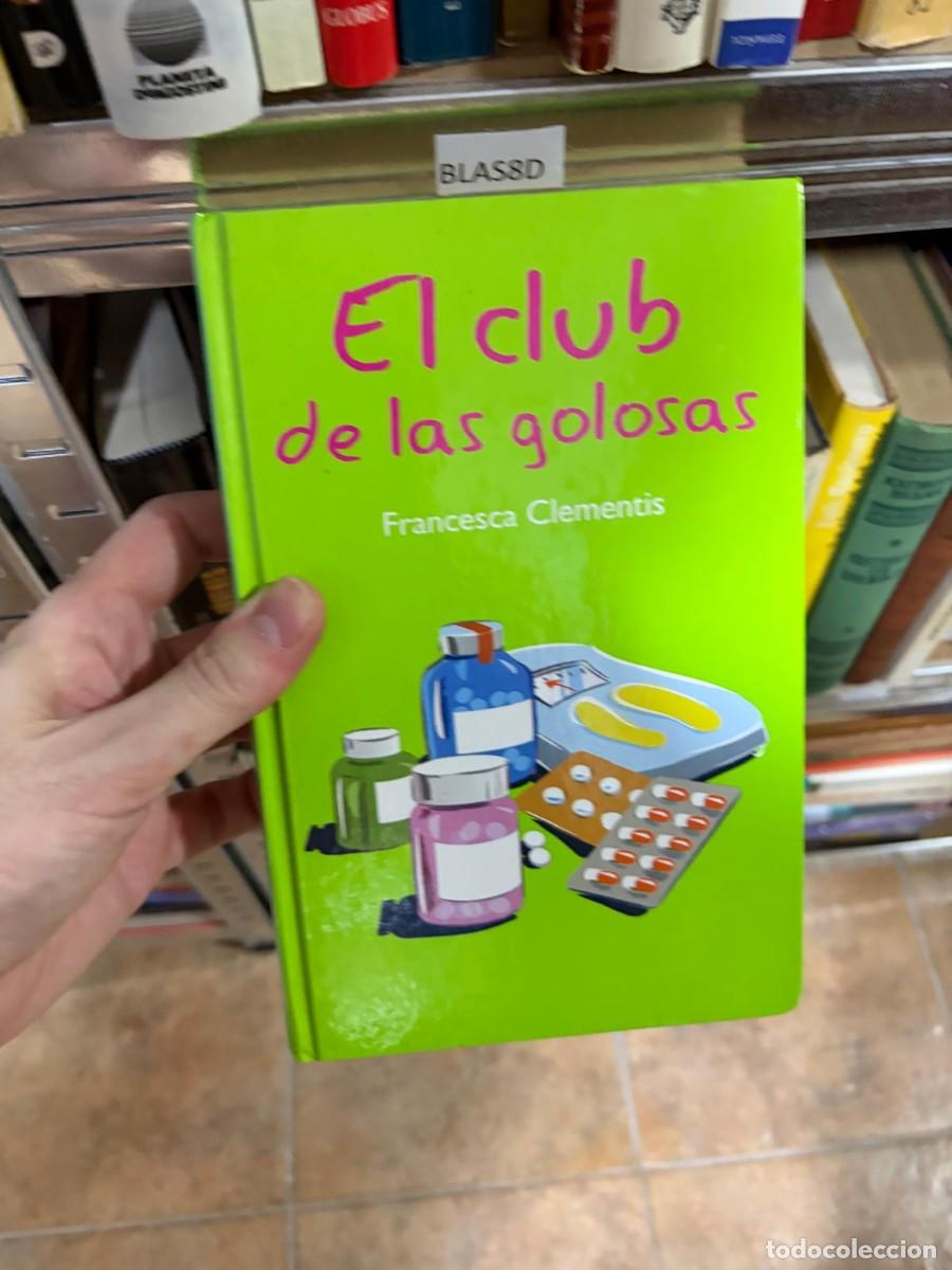 Libros de segunda mano: BLAS8D &mdash; Francesca Clementis &mdash; El club de las golosas &mdash; Plaza & Jan&eacute;s &mdash; LIBRO