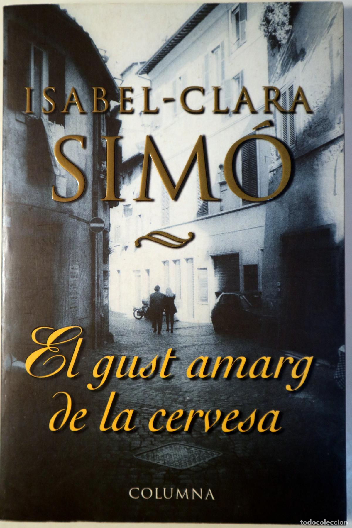 Libros de segunda mano: SIM&Oacute;, Isabel Clara - EL GUST AMARG DE LA CERVESA - Barcelona 1999