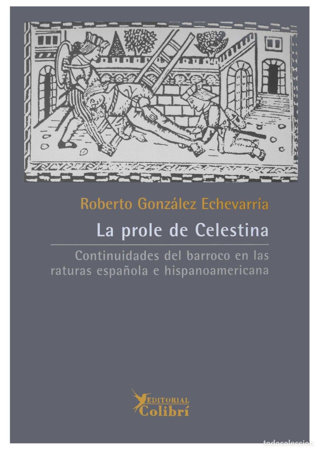 Libros de segunda mano: La Prole de la Celestina - Gonzalez Echevarria, Roberto - Editorial Colibr&iacute; - Temas Cubanos