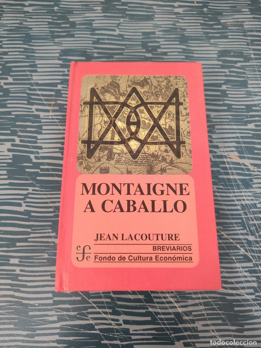 Libros de segunda mano: MONTAIGNE A CABALLO, JEAN LACOUTURE, BREVIARIOS,1999,454 P&Aacute;GINAS.