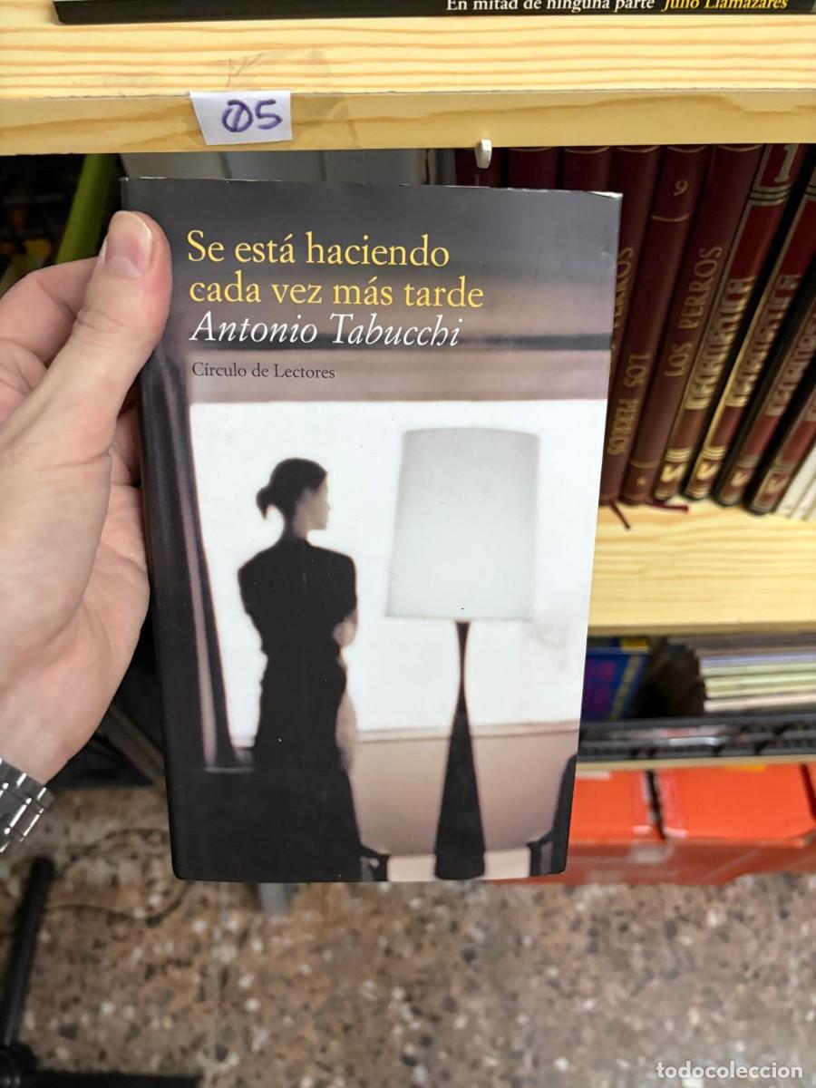 Libros de segunda mano: 05 Se est&aacute; haciendo cada vez m&aacute;s tarde Antonio Tabucchi -C&iacute;rculo de Lectores