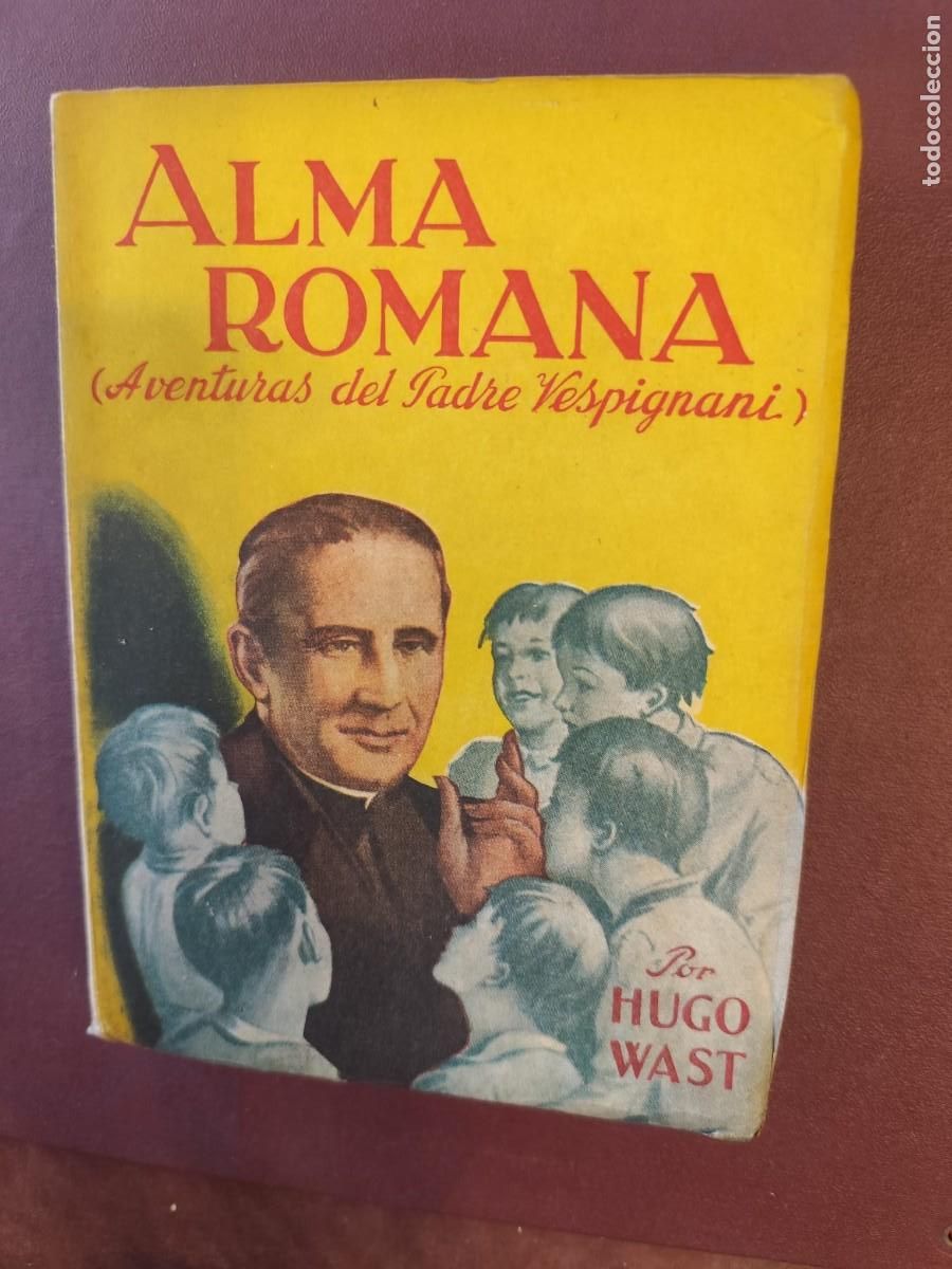 Livres d'occasion: Hugo Wast. ALMA ROMANA.