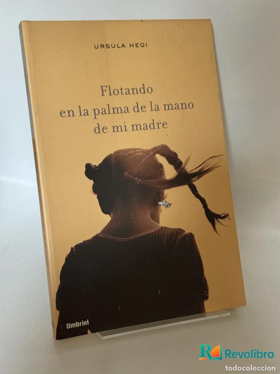 Libros de segunda mano: Flotando en la palma de la mano de mi madre - Ursula Hegi