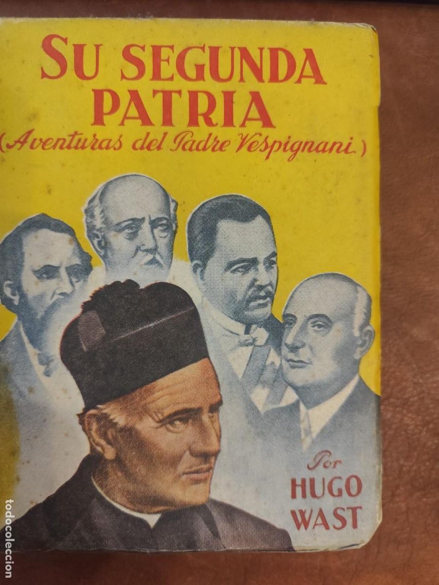Gebrauchte B&uuml;cher: Hugo Wast. SU SEGUNDA PATRIA. Aventuras del Padre Vespignani.