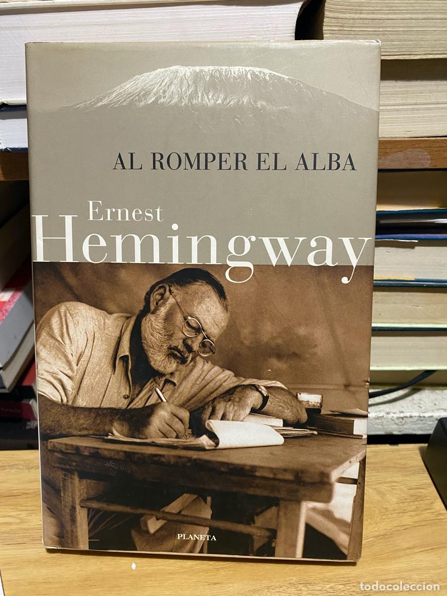 Libros de segunda mano: AL ROMPER EL ALBA, ERNEST HEMINGWAY, EDT. PLANETA