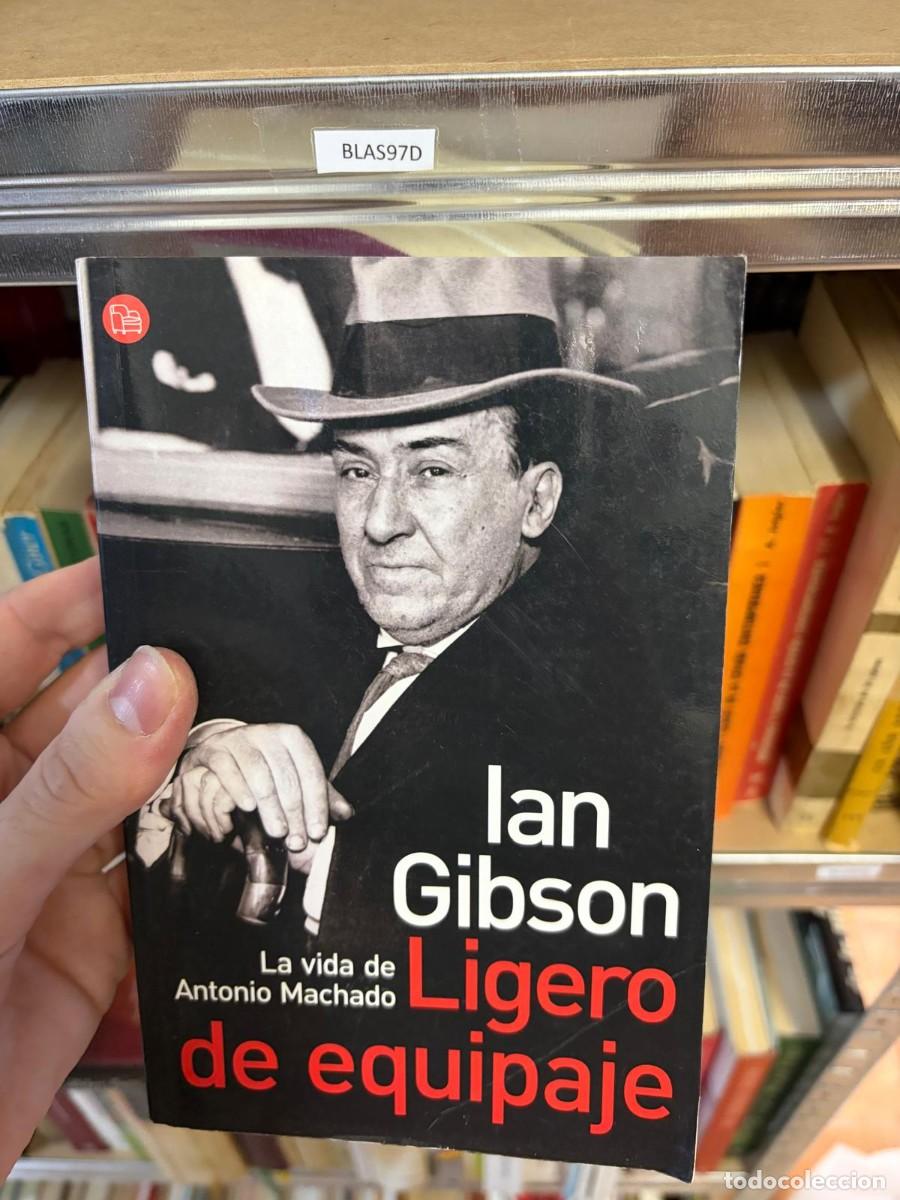 Libros de segunda mano: BLAS97D Ian Gibson Ligero de equipaje. La vida de Antonio Machado Aguilar