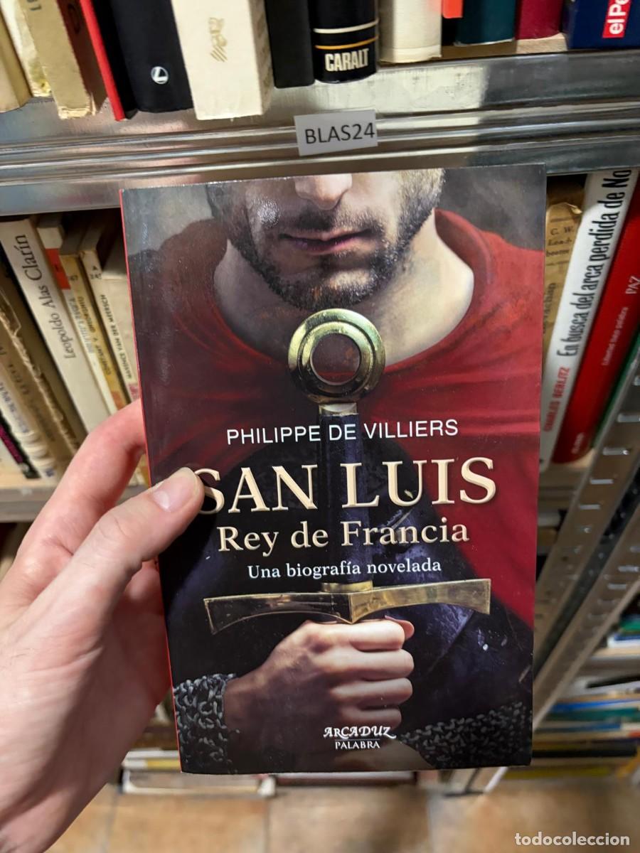 Libros de segunda mano: BLAS24 Philippe de Villiers San Luis Rey de Francia Arcaduz Palabra