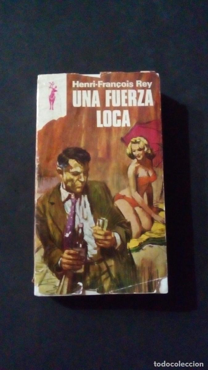 Libros de segunda mano: UNA FUERZA LOCA-. HENRI-FRAN&Ccedil;OIS REY-. EDICIONES G.P.-BUEN ESTADO