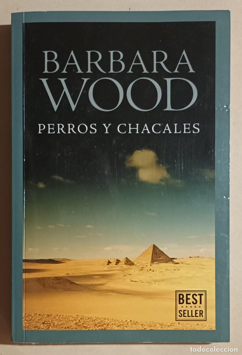Libros de segunda mano: PERROS Y CHACALES - BARBARA WOOD - RANDOM HOUSE - 2017