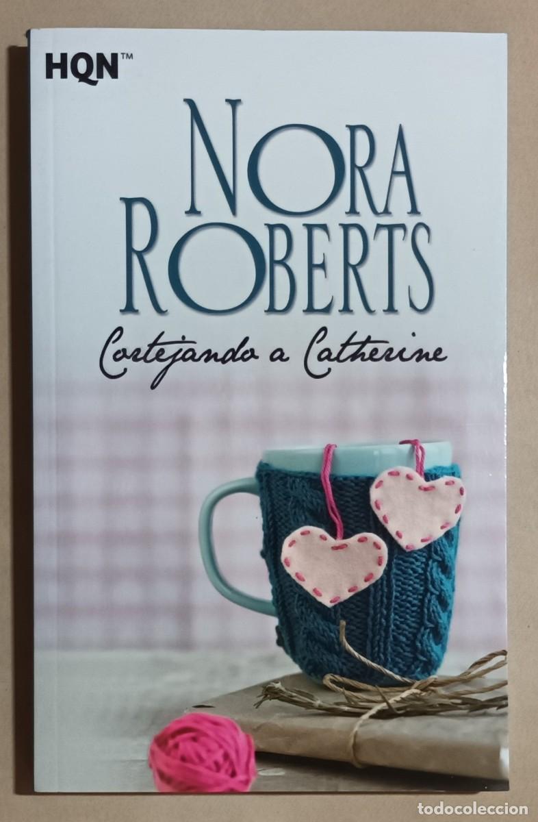 Libros de segunda mano: CORTEJANDO A CATHERINE - NORA ROBERTS - ED. HARLEQUIN IB&Eacute;RICA - 2019