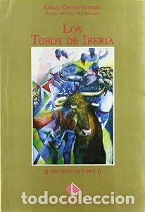 Libros de segunda mano: Los toros de Iberia - Rafael Garc&iacute;a Serrano