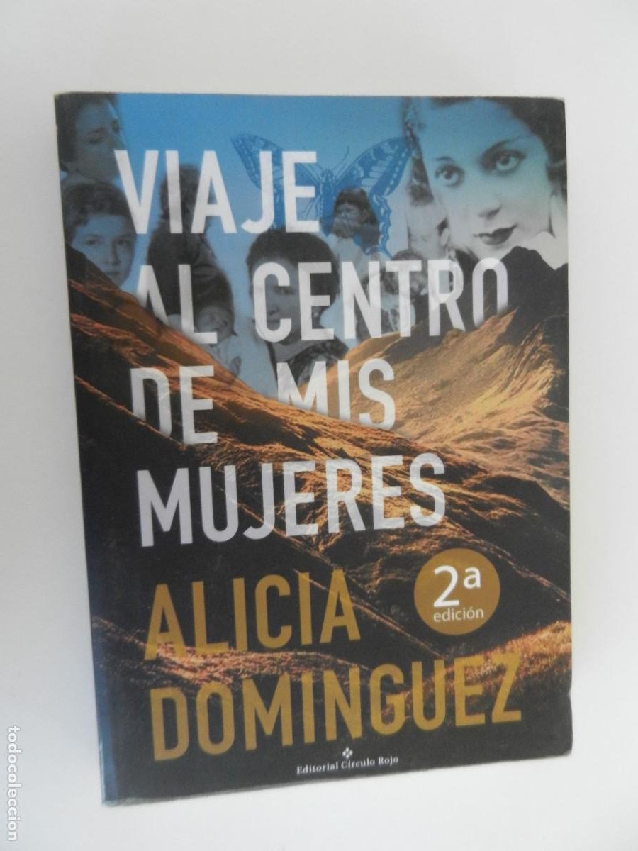 Libros de segunda mano: VIAJE AL CENTRO DE MIS MUJERES - ALICIA DOMINGUEZ - CIRCULO ROJO -2016