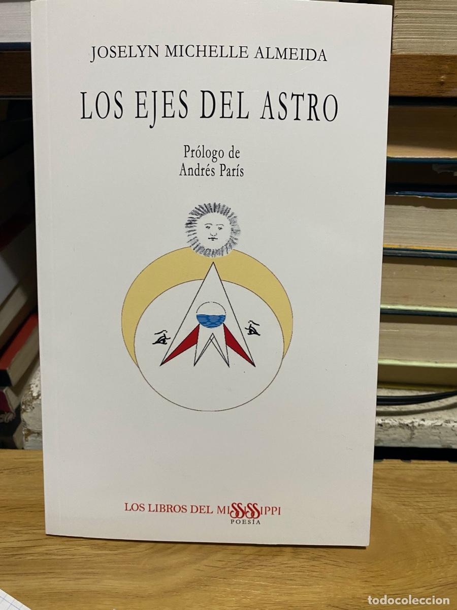 Libros de segunda mano: LOS EJES DEL ASTRO, JOSELYN MICHELLE ALMEIDA, LOS LIBROS DEL MISSISSIPPI