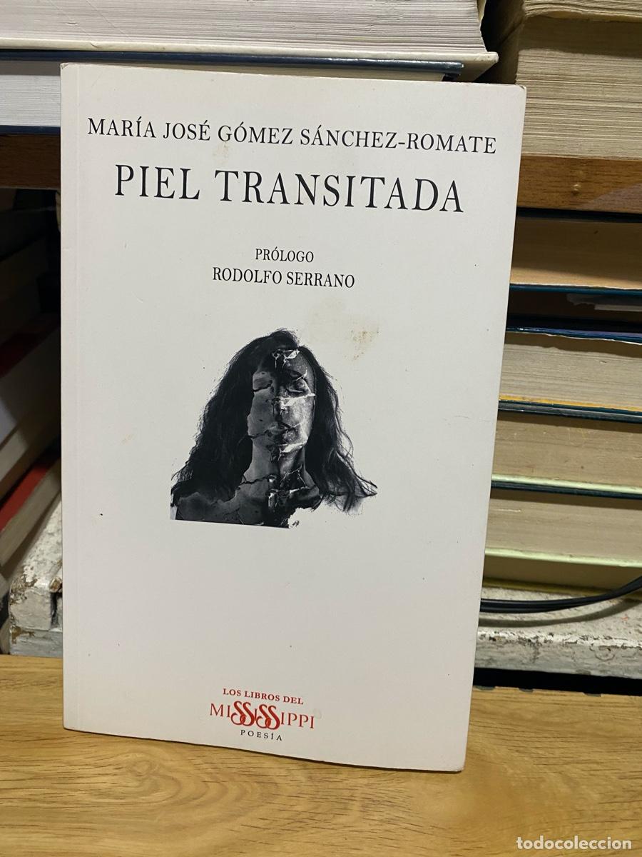 Libros de segunda mano: PIEL TRANSITADA, MARIA JOSE GOMEZ SANCHEZ ROMATE, LOS LIBROS DEL MISSISSIPPI