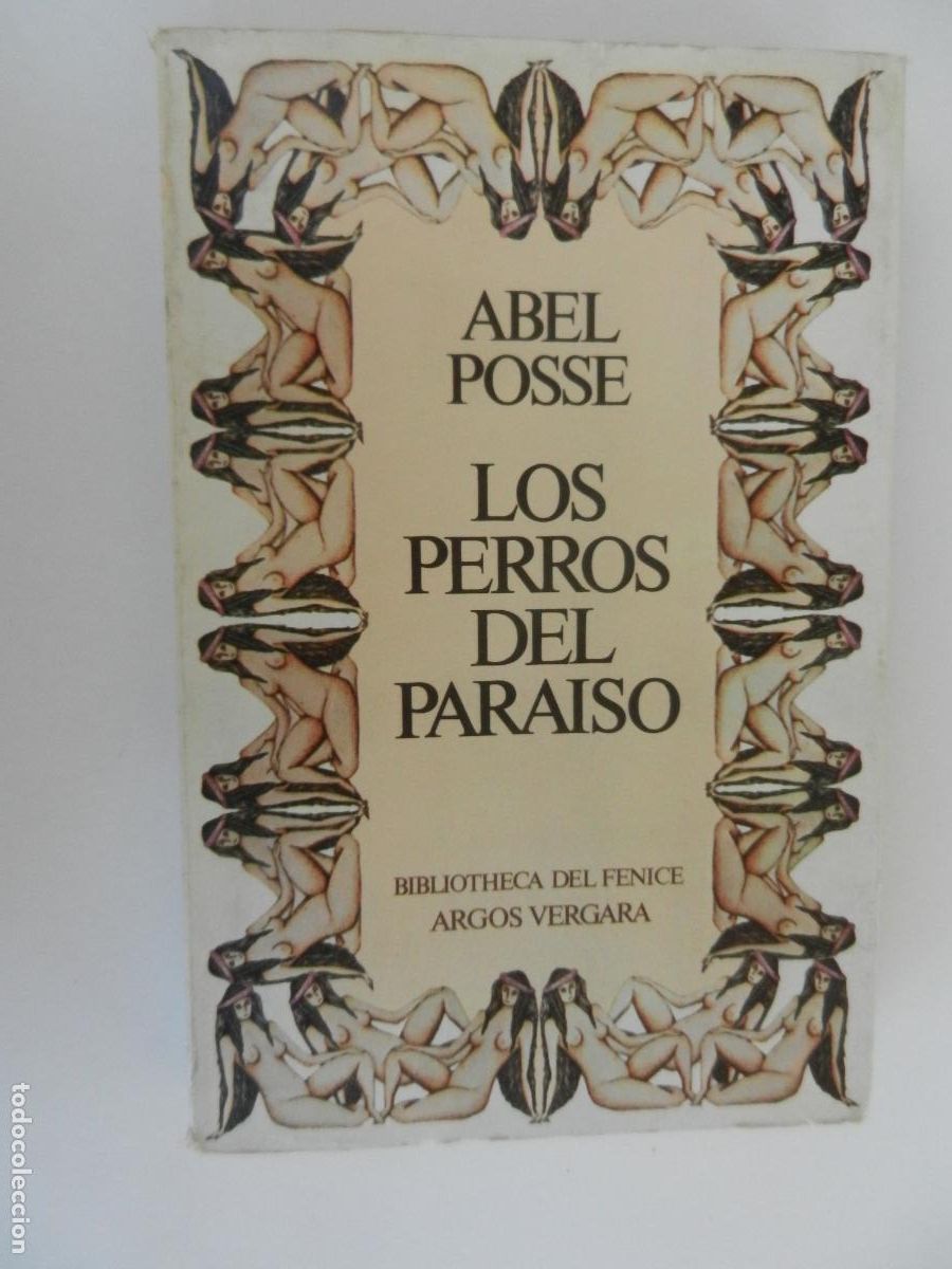 Libros de segunda mano: LOS PERROS DEL PARAISO - ABEL POSSE - ARGOS VERGARA - 1&ordf; EDC 1983