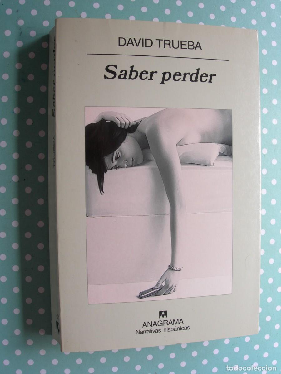 Libros de segunda mano: SABER PERDER / DAVID TRUEBA / NARRATIVA