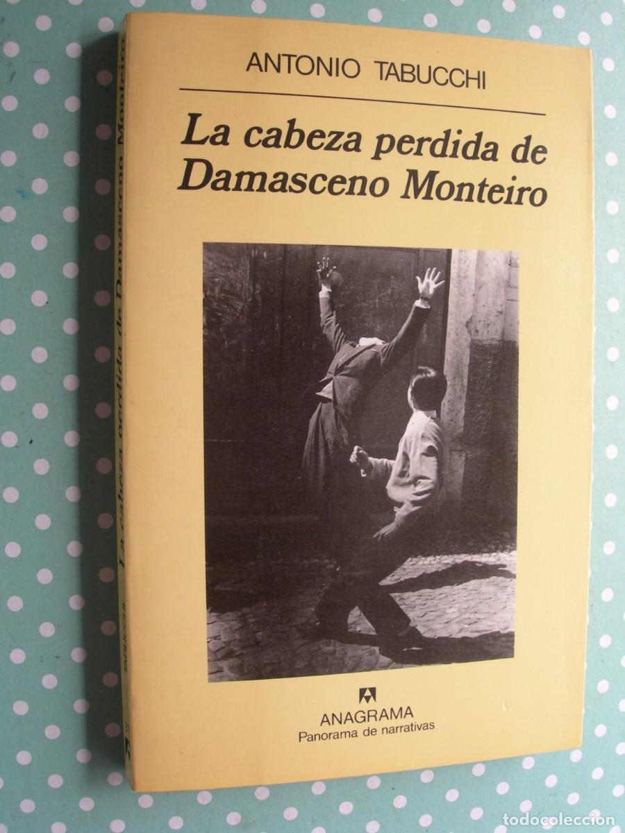 Libros de segunda mano: LA CABEZA PERDIDA DE DAMASCENO MONTEIRO / ANTONIO TABUCCHI / NARRATIVA