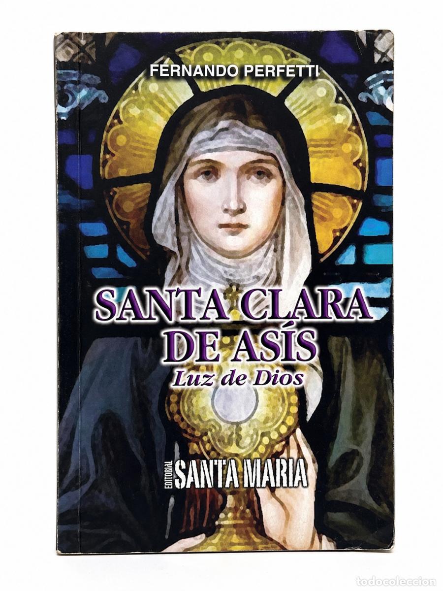 Libros de segunda mano: FERNANDO PERFETTI &ndash; SANTA CLARA DE AS&Iacute;S. LUZ DE DIOS &ndash; EDITORIAL SANTA MAR&Iacute;A LM
